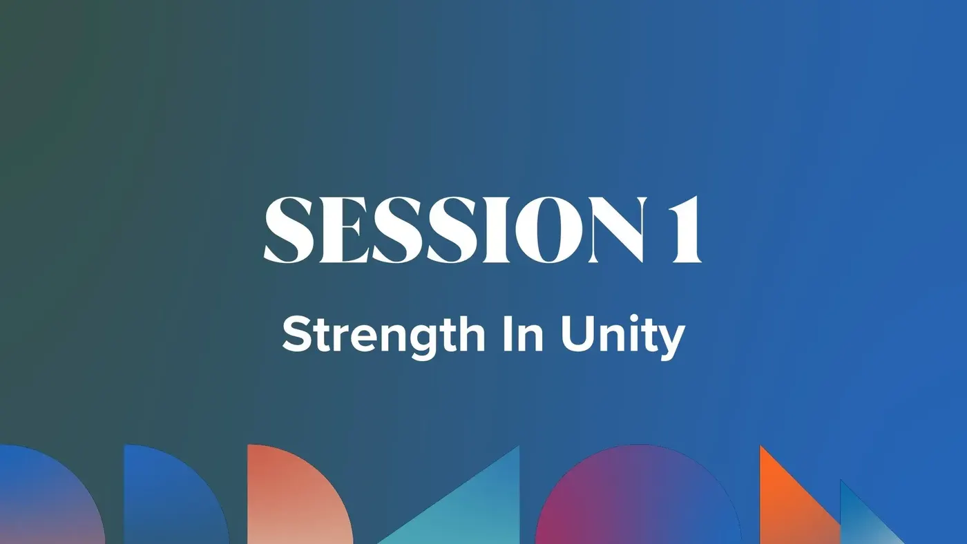 Session 1: Strength In Unity