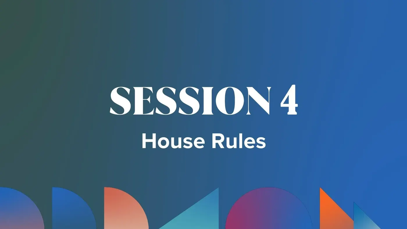 Session 4: House Rules