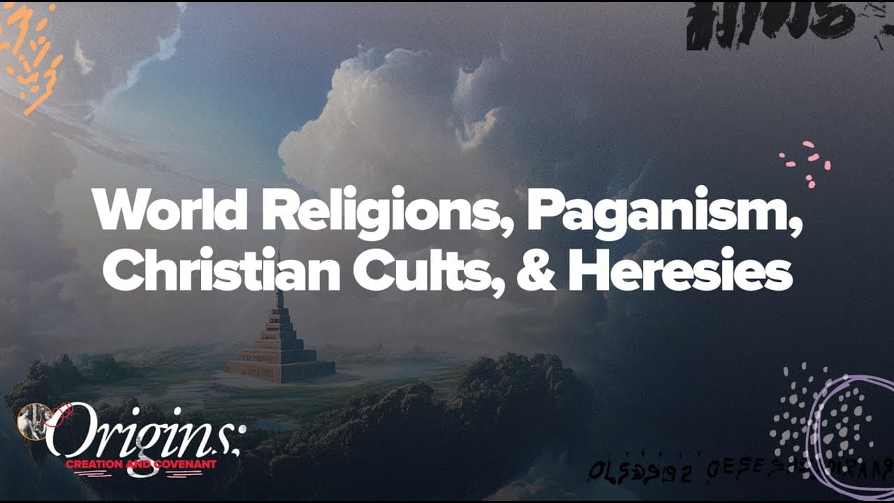 World Religions, Paganism, Christian Cults, & Heresies