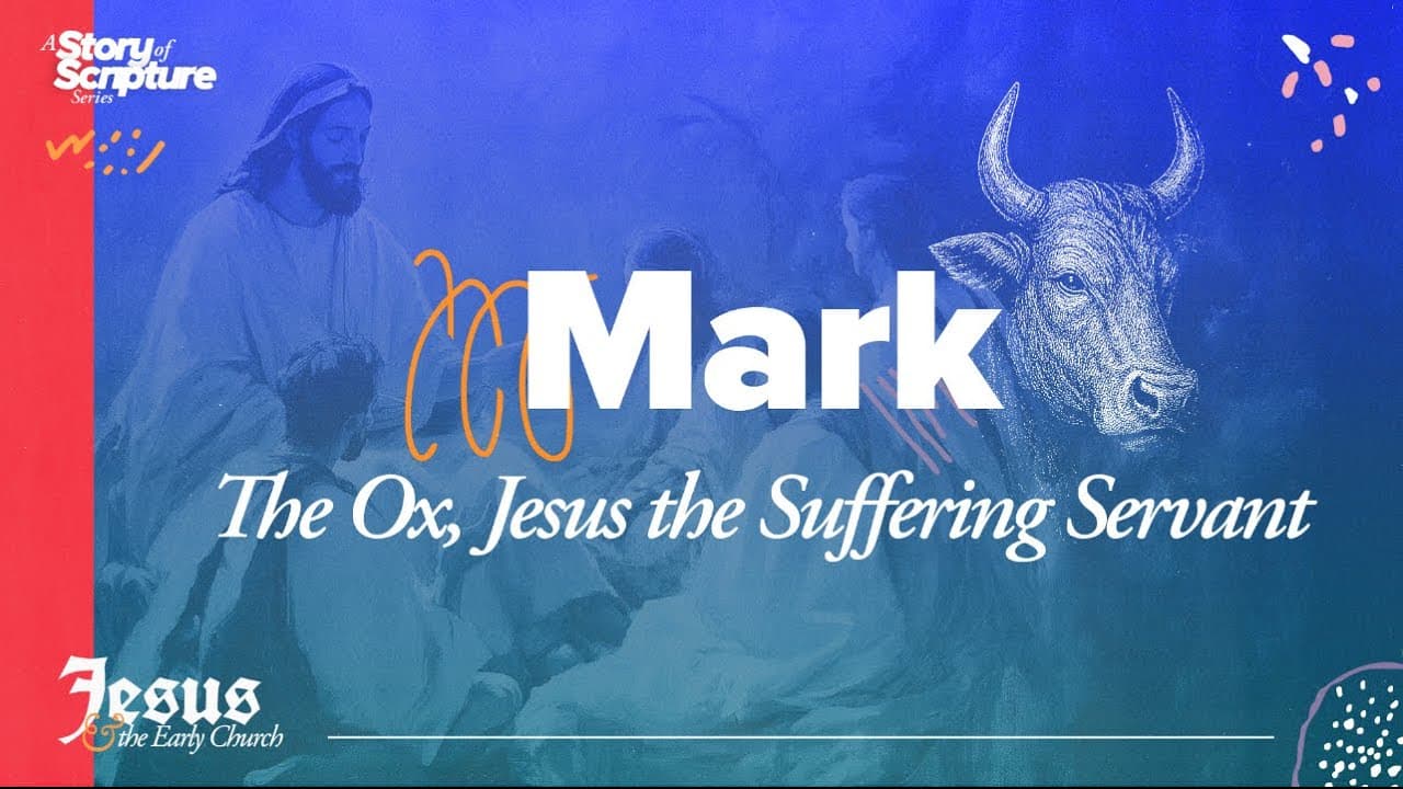 Mark: The Ox, Jesus the Suffering Servant (Week 1)
