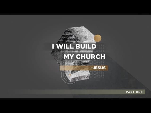"I Will Build My Church" - Jesus