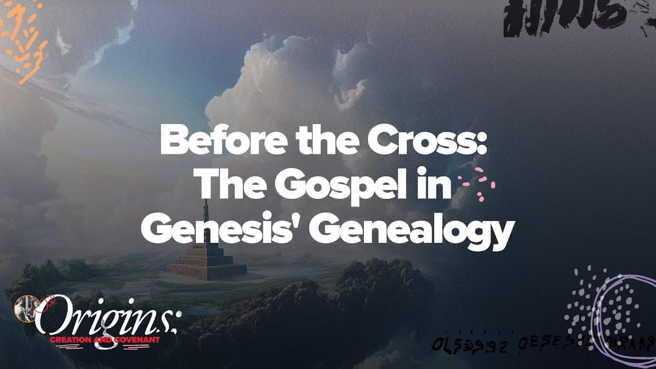 Before the Cross: The Gospel in Genesis’ Genealogy