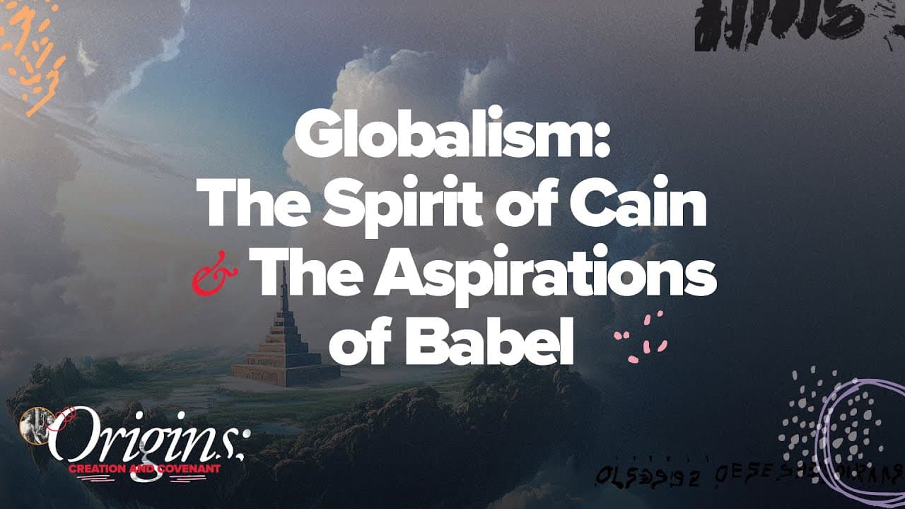 Globalism: The Spirit of Cain & The Aspirations of Babel