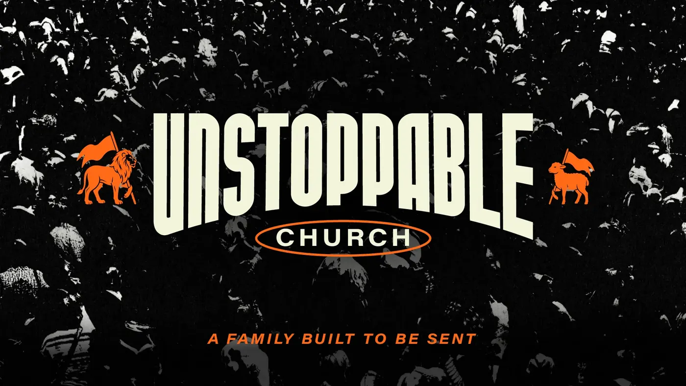Unstoppable Church series art: A family built to be sent